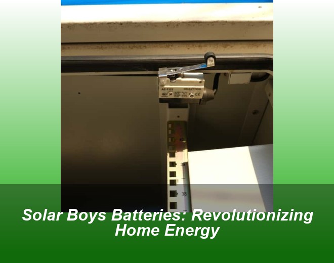 Solar Boys Batteries: Revolutionizing Home Energy
